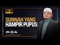 Ceramah Penuh : 90% Umat Islam Tak Lakukan Sunnah Ini | Ustaz Wadi Annuar