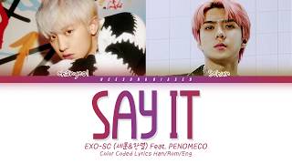 EXO-SC 세훈&찬열 'Say It (Feat. PENOMECO)' Color Coded Lyrics [Han/Rom/Eng]