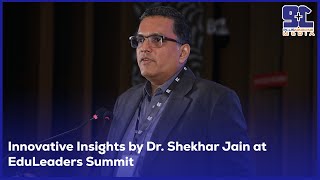 Innovative Insights by Dr. Shekhar Jain at EduLeaders Summit | plus nine one media | bengaluru