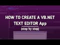 Visual Basic/ VB.Net Tutorial: How to Create a Text Editor Application