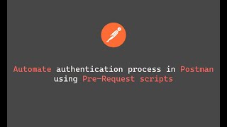 Automating Postman API Authentication: Retrieve and Use Auth Token with Pre-request Scripts