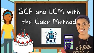 Finding GCF and LCM with the Cake Method