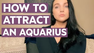 HOW TO ATTRACT AN AQUARIUS (Secrets to attracting + seducing + dating an AQUARIUS man or woman)
