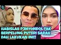 Habislah '' p3nyondol'' TAK berpeluang lagi Puteri Sarah dah lakukan ini terbaik |ramai baru tahu ‼️