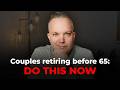 Every Couple Retiring Before 65 Needs To Watch This
