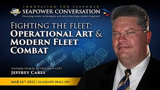 Fighting the Fleet: Operational Art and Modern Fleet Combat - Seapower Conversations