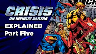 Crisis on Infinite Earths Issues 9 & 10 EXPLAINED