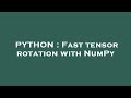 PYTHON : Fast tensor rotation with NumPy