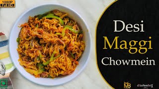 Desi Maggi Chowmin | Home Chef's By Dilsefoodie