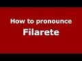 How to pronounce Filarete (Italian/Italy) - PronounceNames.com