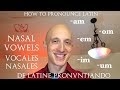 How to Pronounce Latin (Nasal Vowels) / De Latine Pronuntiando (Vocales Nasales)