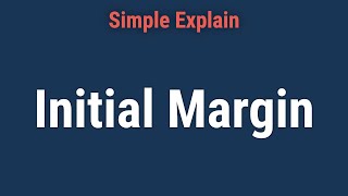 Initial Margin: Definition, Minimum Requirements, Example