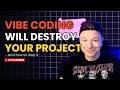 Why Vibe Coding Will Destroy Your Project (And How to Stop It)