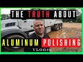 The Truth About Aluminum Polishing VLOG #9