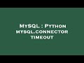 MySQL : Python mysql.connector timeout