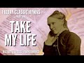 Take My Life and Let it Be - story behind the hymn