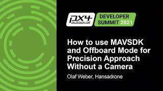 How to use MAVSDK and Offboard Mode for Precision Approach Without a Camera - Olaf Weber, Hansadrone