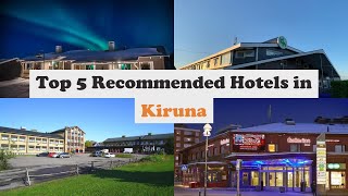 Top 5 Recommended Hotels In Kiruna | Best Hotels In Kiruna