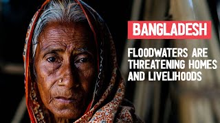 Bangladesh: floodwaters are threatening homes and livelihoods.