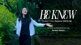 He knew - Rachel Jaison (official video)  inspired by Psalms 139:13-16 lyrics (below in discription)