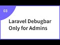 #3 LARAVEL 7 - Laravel Barryvdh Debugbar Only for Admins on the Fly. Using Simple Admin Middleware