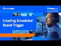 Creating Scheduled Based Trigger  | How-To Series | AssistEdge RPA 19.0 | AssistEdge | EdgeVerve