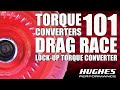 Ep. 8 Torque Converters 101: Drag Race Lock-Up Torque Converter