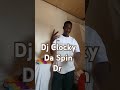 Dj Clocky Da Spin Dr. with Doggy Kizz Obanga tye true ma ti dead#