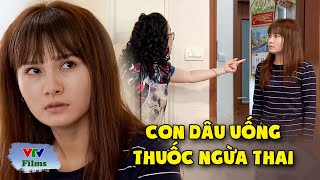 Mẹ chồng mắng con dâu KHÔNG BIẾT ĐẺ vì dám uống thuốc tránh thai | Sống Chung Với Mẹ Chồng | VTV