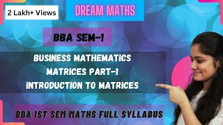 BBA MATHS Introduction to matrices| Order of Matrices| PART-1