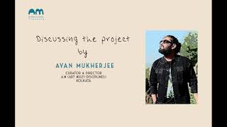 Introducing 11 Questions I Curator Speak I AYAN MUKHERJEE I A.M (Art Multi disciplines) I 2021