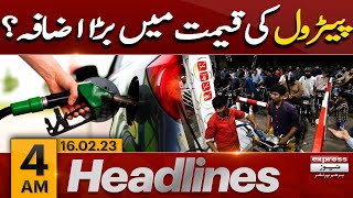 Petrol Ki Qeemat Mein Bara Izafa  - News Headlines 04 Am |  | Imran Khan Bail | PTI vs PDM