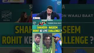 SHAHEEM-NASEEM, ROHIT SHARMA KE LIYE CHALLENGE?  #shaheenshahafridi #naseemshah