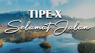 Download Mp3 TIPE X - SELAMAT JALAN  : LIRIK VIDEO