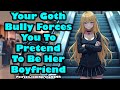 Your Goth Bully Forces You To Pretend To Be Her Boyfriend [F4M] [ASMR]