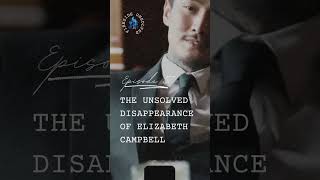 Episode 57 - The Unsolved Disappearance of Elizabeth Campbell #disappearance #unsolved #missing