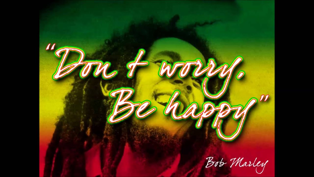 Don't Worry Be Happy Bob Marley