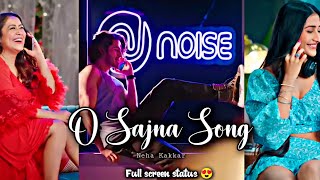 O Sajna Song Full Screen WhatsApp Status | Neha Kakkar | Dhanashree Verma | Priyank Sharma Song
