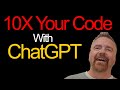 10X Your Code with ChatGPT:  How to Use it Effectively