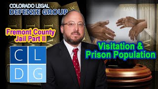 Fremont County Jail in Cañon City, Colorado Part II: Visitation & Prison Population