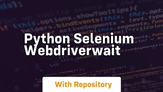 Python selenium WebdriverWait