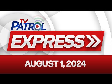 TV Patrol Express August 1, 2024