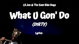 Lil John- Wat U gon do (DIRTY) Lyrics (feat. Lil Scrappy)