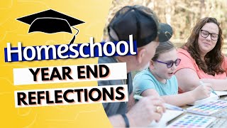 Homeschool Year End Review & Reflections | Homeschool Show & Tell Series