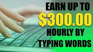 Earn up to $300 Hourly By Typing Words (Make Money Typing)
