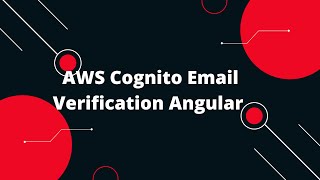 Authentication using AWS Cognito In Angular application #3 AWS Cognito Email Verification Angular