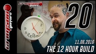 The 12 Hour Build  -  Episode 20  (17:30 - 18:00)