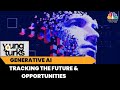 Know All About The Future Of Generative AI & The Opportunities In Generative AI | Young Turks