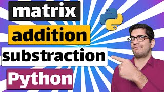 matrix addition and subtraction in python programming + Example