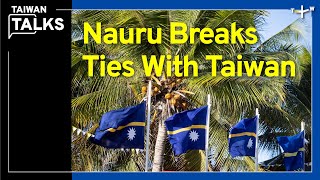 Beijing's Rising Pressure: Nauru's Break With Taiwan｜Taiwan Talks EP283